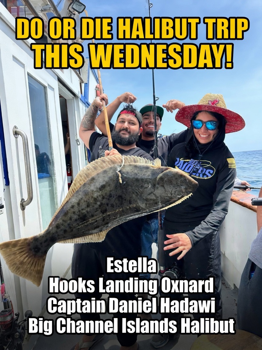 π₯ DO OR DIE HALIBUT TRIP THIS WEDNESDAY on the Estella out of Hooks Landing in Oxnard!
