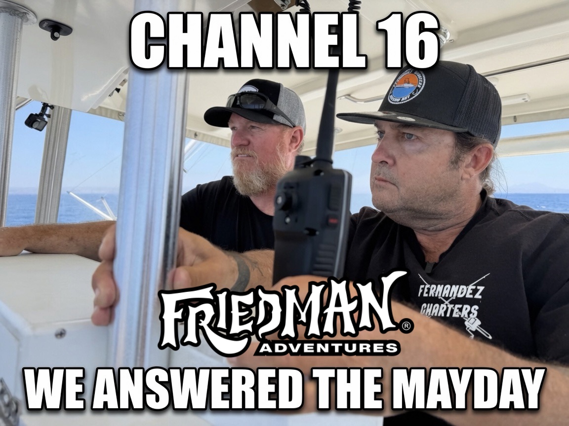 We Answered the Call: Why Every Boater Must Monitor Channel 16 and Respond to Distress Calls By Phil Friedman – Friedman Adventures