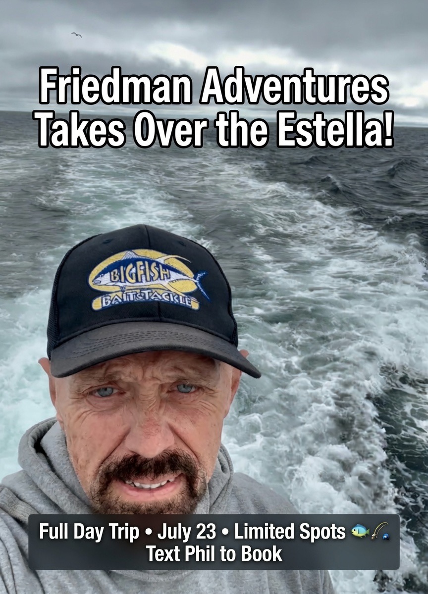 Friedman Adventures Takes Over the Estella – July 23 Full Day Trip! 🎣