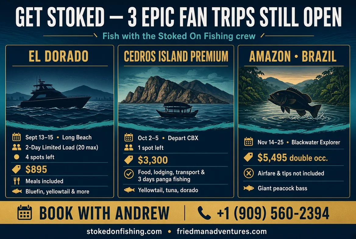 Get Stoked: 3 Open Fan Trips With the Stoked On Fishing Crew — Eldo, Cedros & the Amazon
